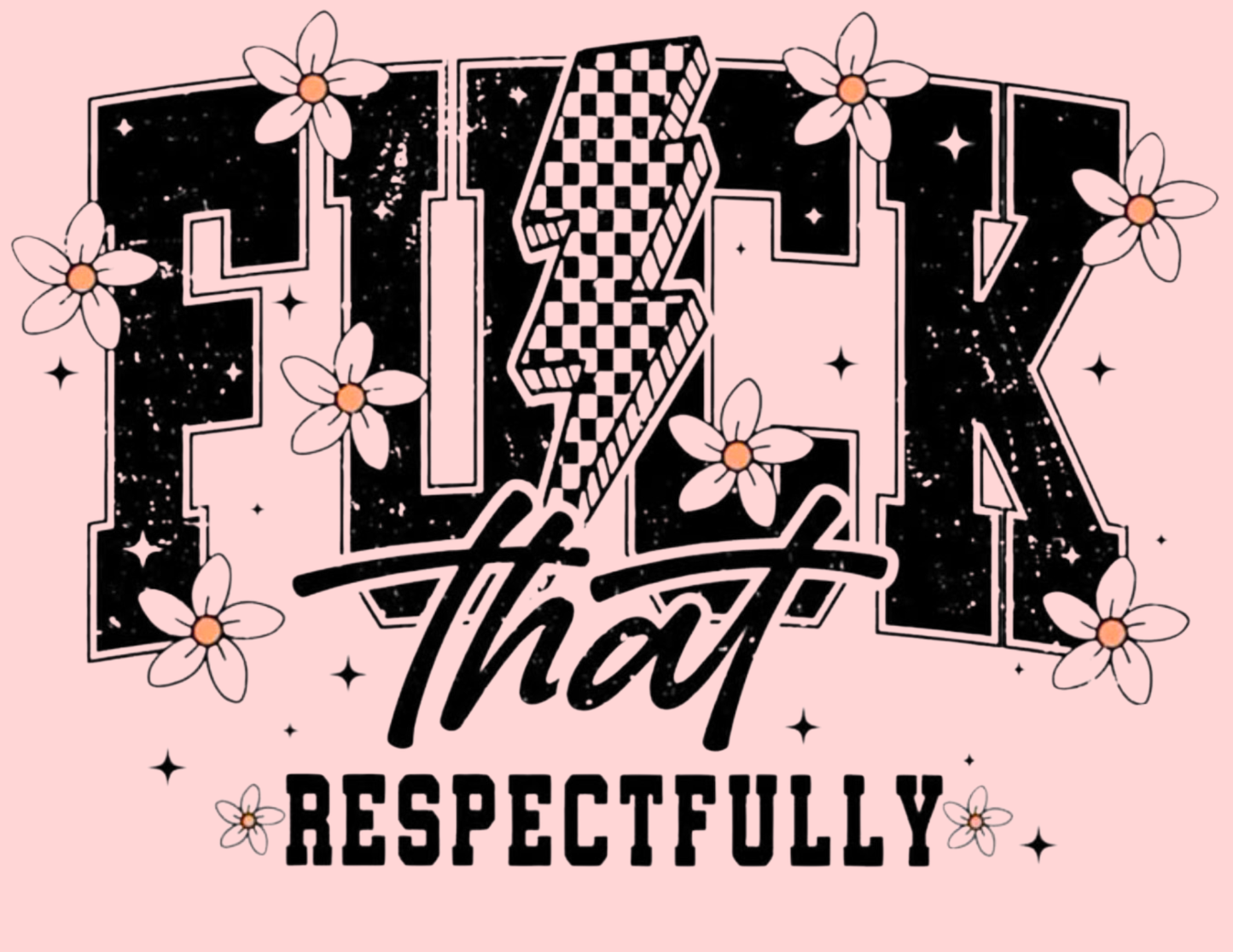 Fuck that Respectfully
