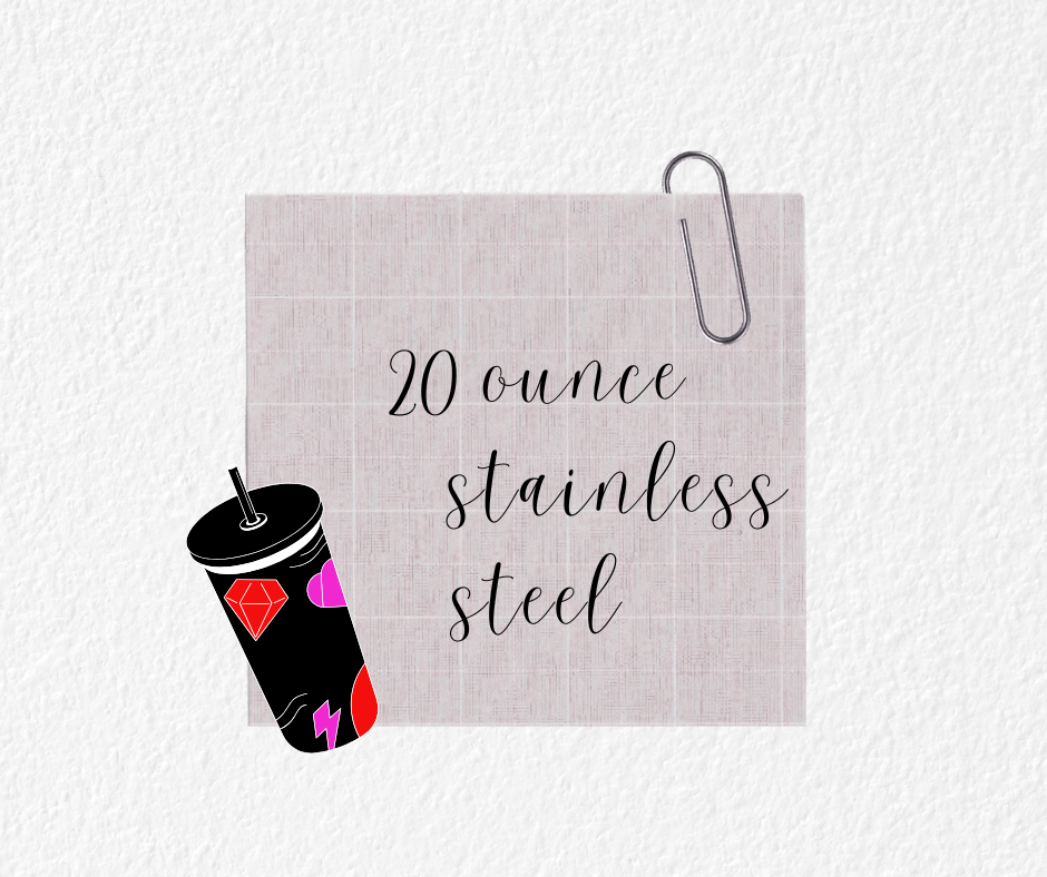 20 oz Stainless Steel Tumblers