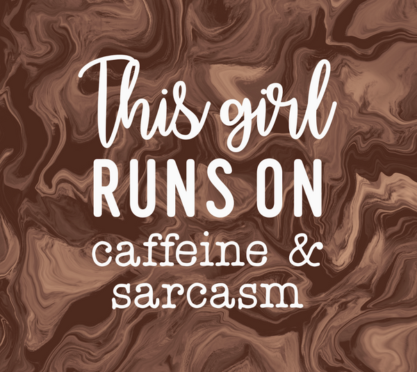 This Girl Runs on Caffeine and Sarcasm