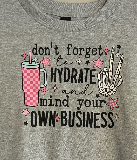 Hydrate and Mind Your Business T-shirt